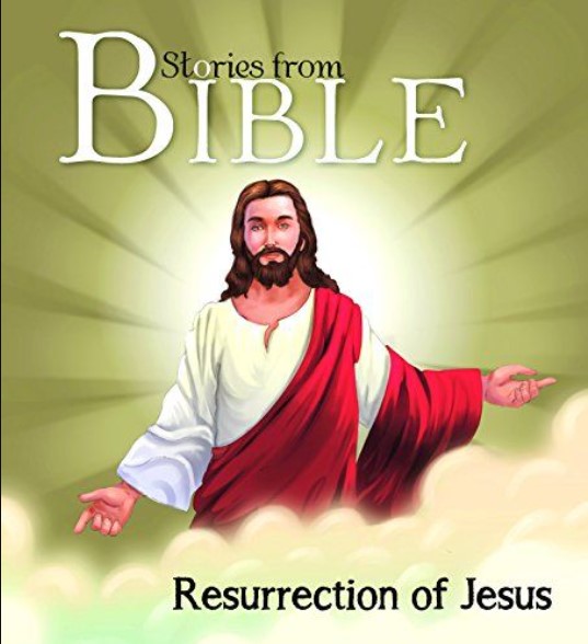 Stories from Bible: RESURRECTION OF JESUS